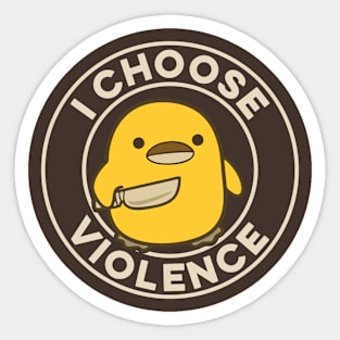 I Choose Violence Funny Duck Sticker